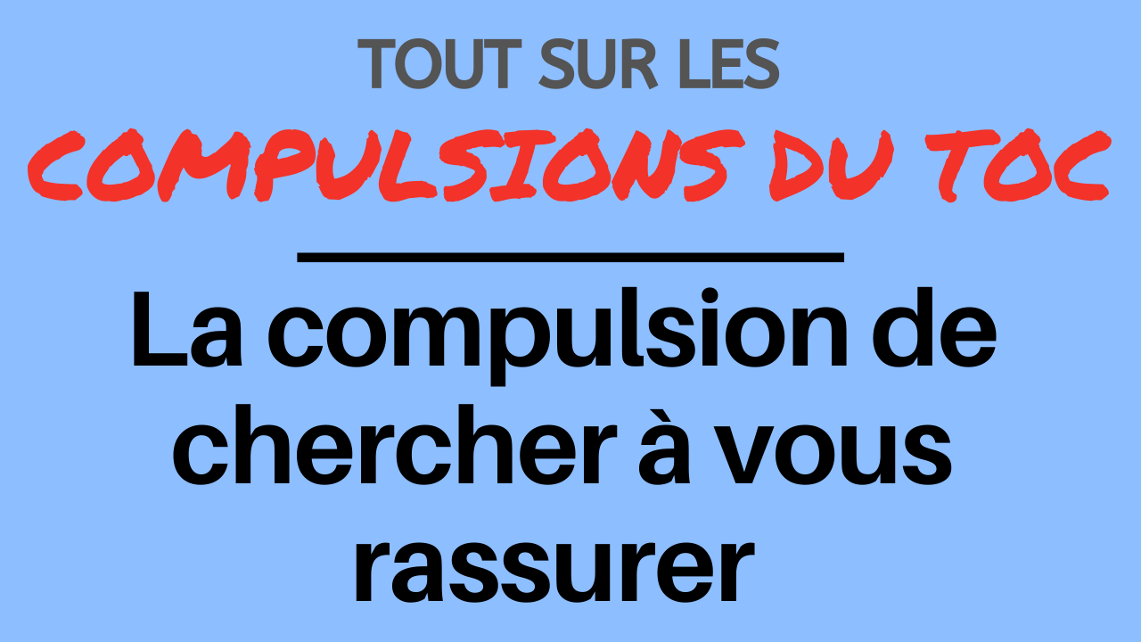 La compulsion de chercher à vous rassurer La compulsion de chercher à vous rassurer