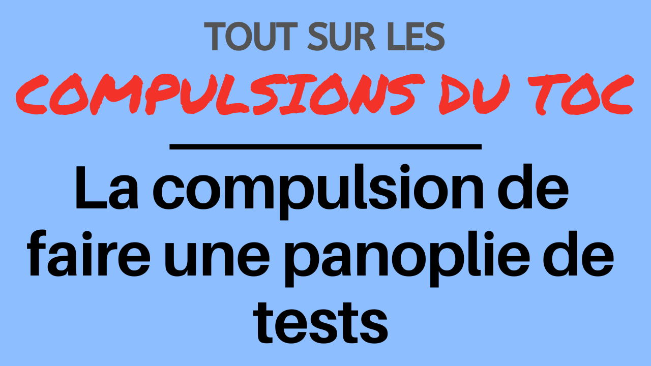 La compulsion de faire une panoplie de tests La compulsion de faire une panoplie de tests