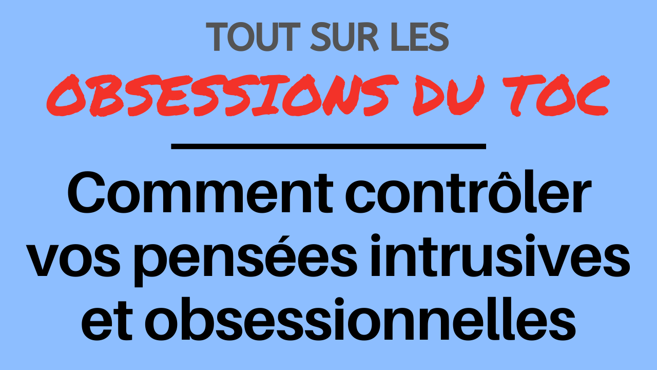 Comment contrôler vos pensées intrusives et obsessionnelles Comment contrôler vos pensées intrusives et obsessionnelles