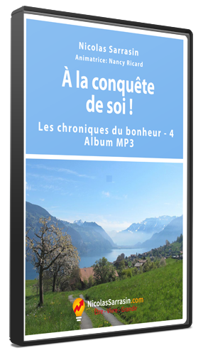 Album MP3 des Chroniques du bonheur de Nicolas Sarrasin intitulé «À la conquête de soi!»