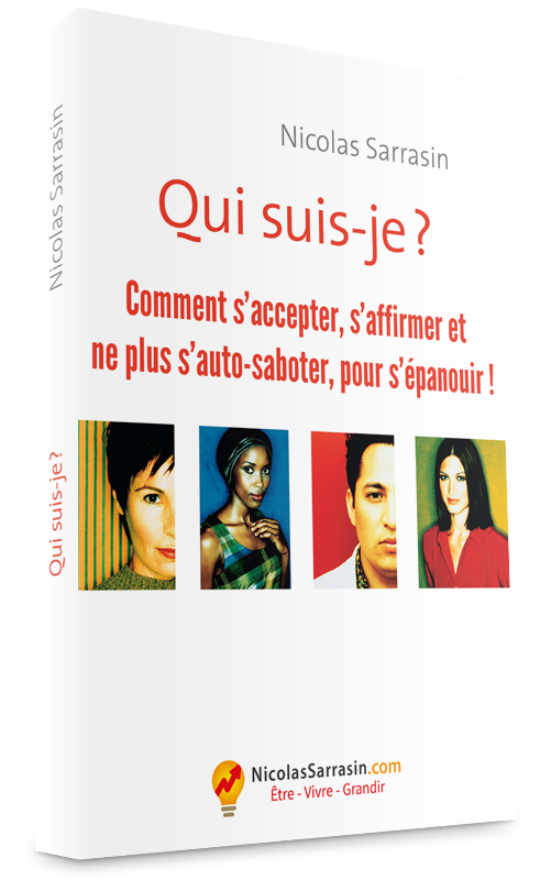 Qui suis-je? Comment s'accepter, s'affirmer et ne plus s'auto-saboter, pour s'épanouir, livre de Nicolas Sarrasin